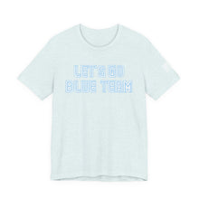 Load image into Gallery viewer, Let's Go Blue Team Toronto - T-Shirt, All Genders