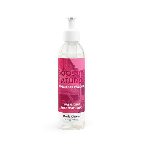 Goodbye Fraturday! Rough Day Remover - Gentle Face and Body Cleanser, 6oz