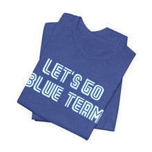 Load image into Gallery viewer, Let's Go Blue Team Toronto - T-Shirt, All Genders