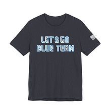 Load image into Gallery viewer, Let's Go Blue Team Toronto - T-Shirt, All Genders